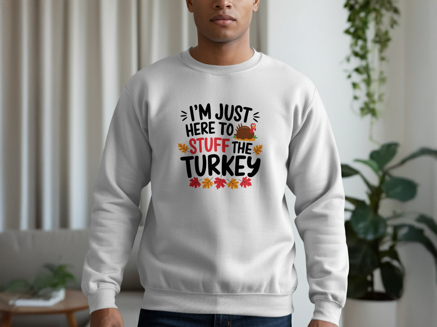 I'm Just Here To Stuff The Turkey Sweatshirt Product