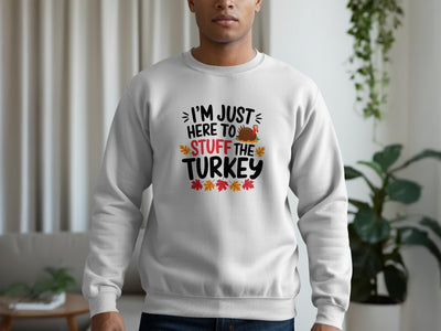 I'm Just Here To Stuff The Turkey Sweatshirt Product