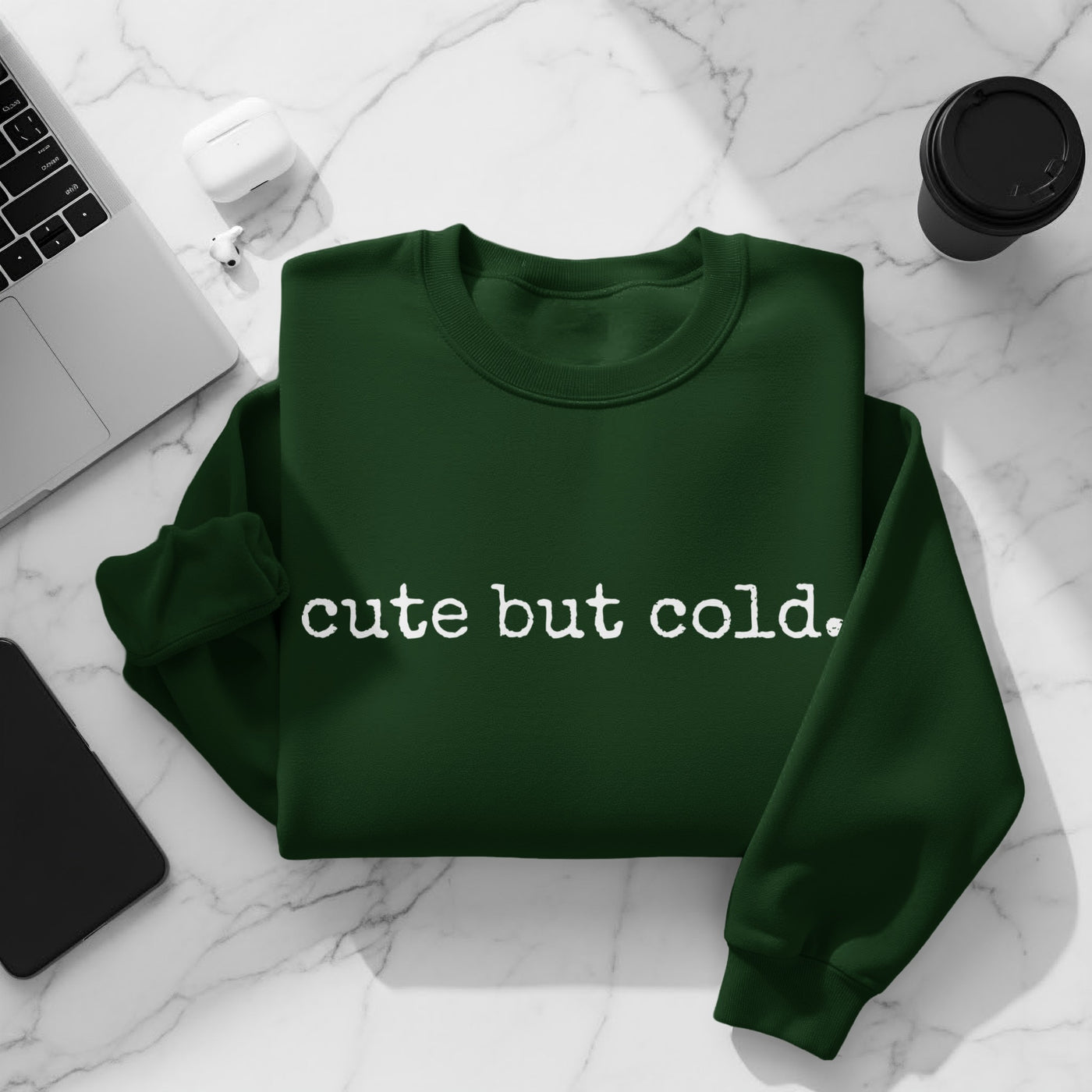 Cute But Cold Statement Green Sweatshirt