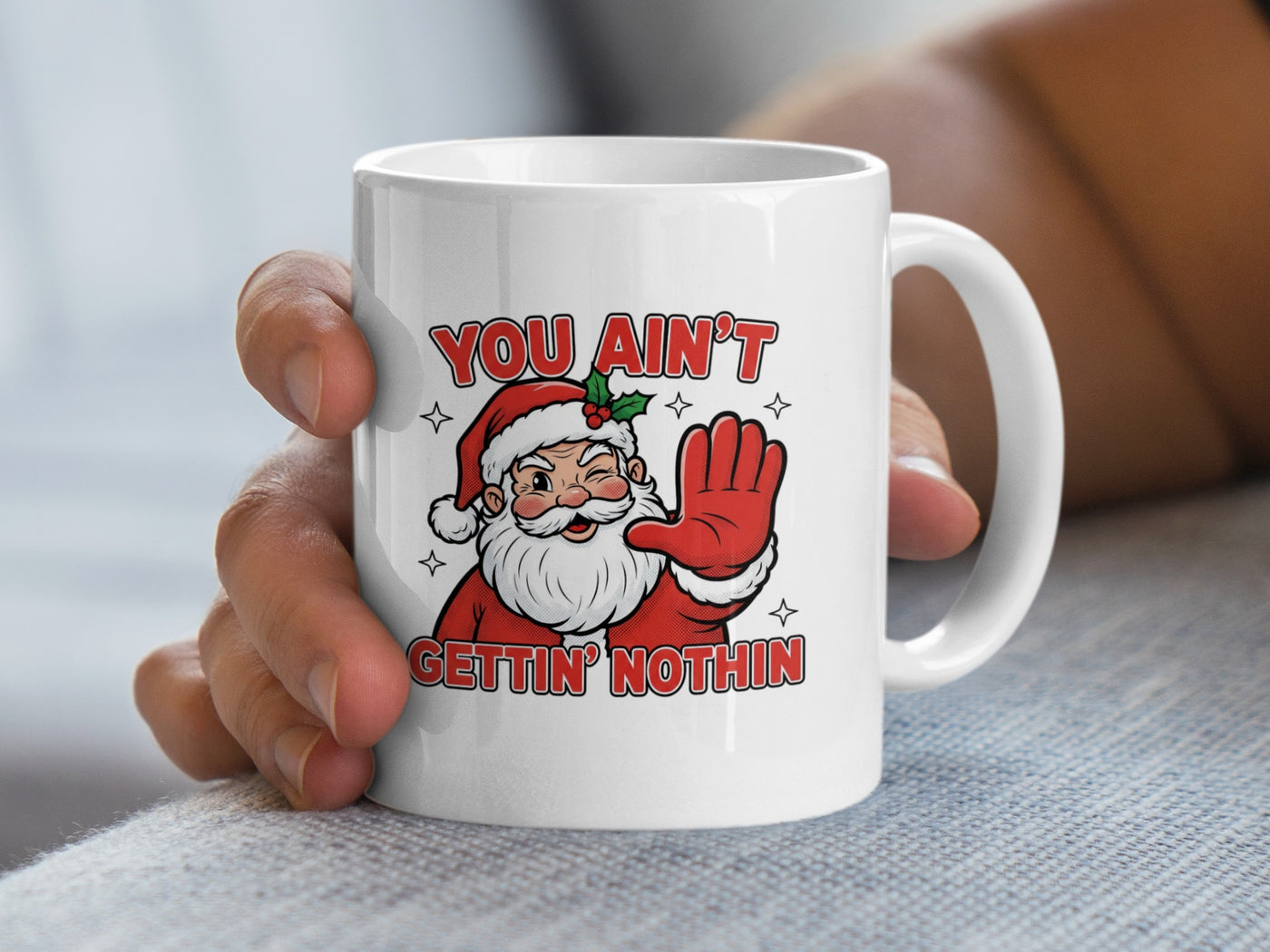 You Ain't Gettin' Nothin Santa Claus Mug