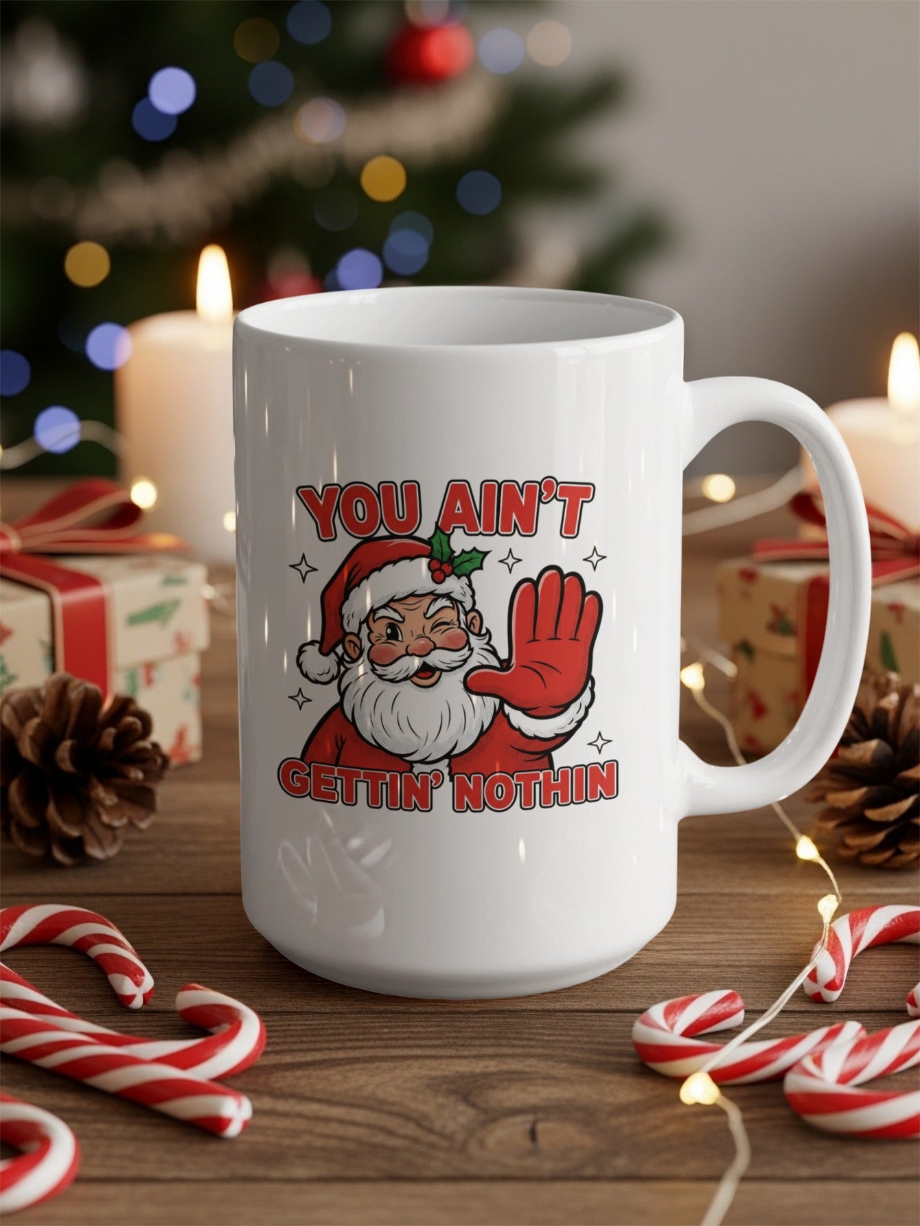 You Ain't Gettin Nothin Santa Claus Christmas Gift Mug
