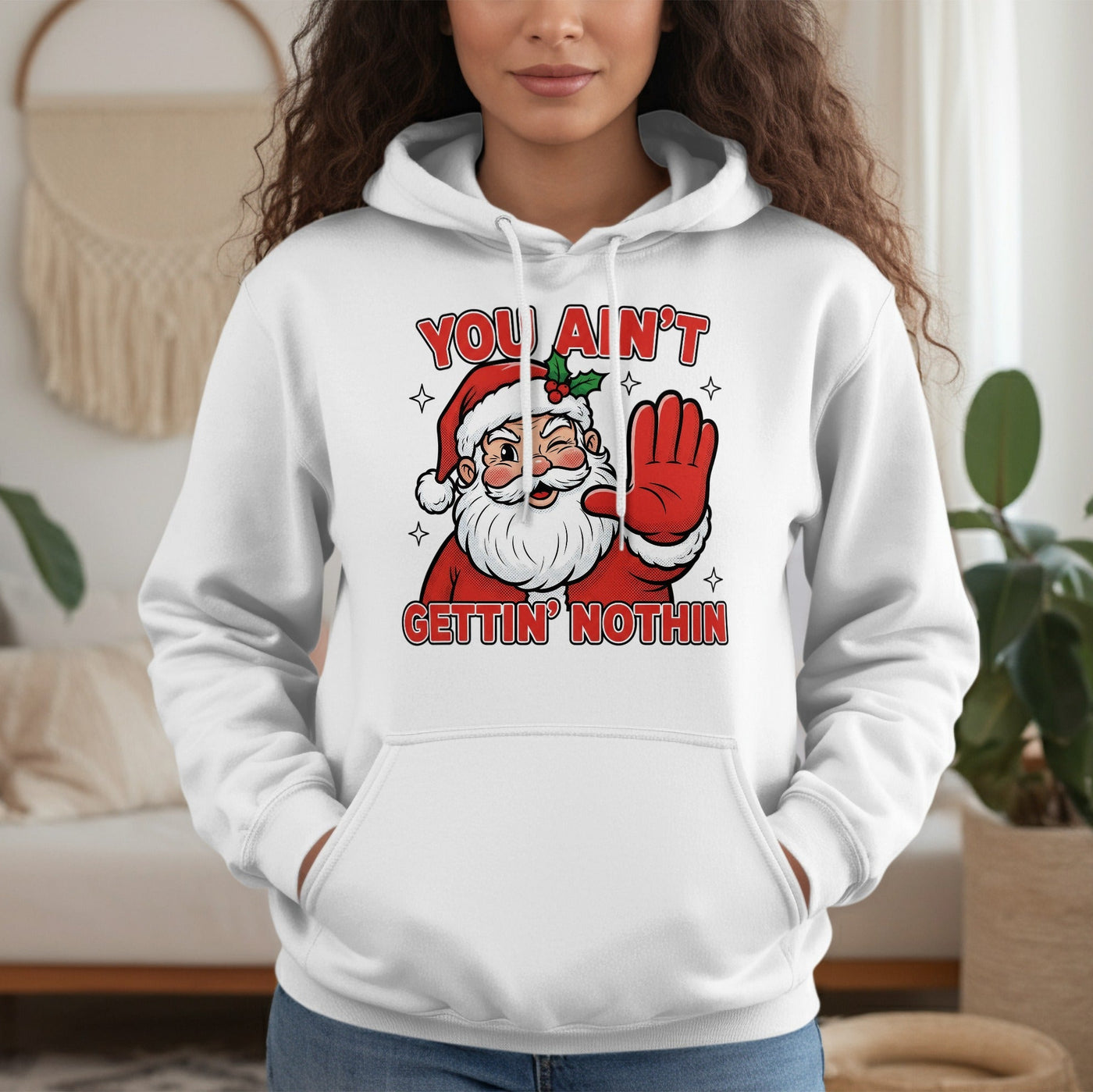 Festive Santa Hoodie You Ain't Gettin Nothin Design