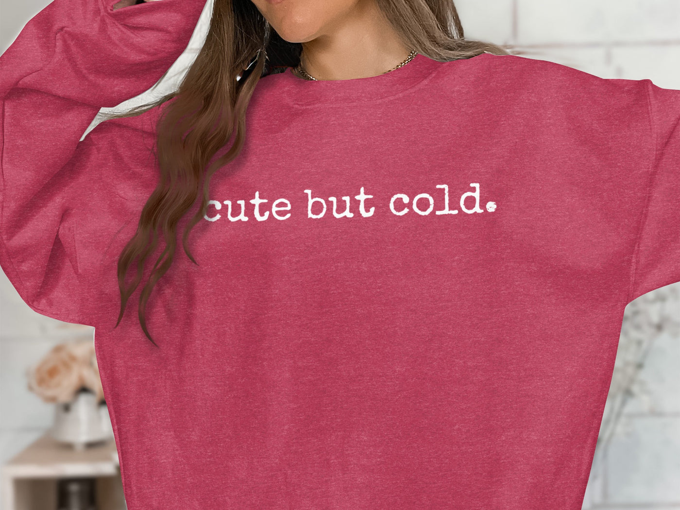 Cute But Cold Sweatshirt Trendy Casual Wear