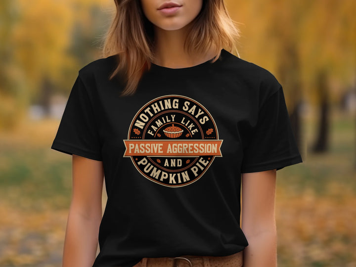 Nothing Says Family Like Passive Aggression Shirt