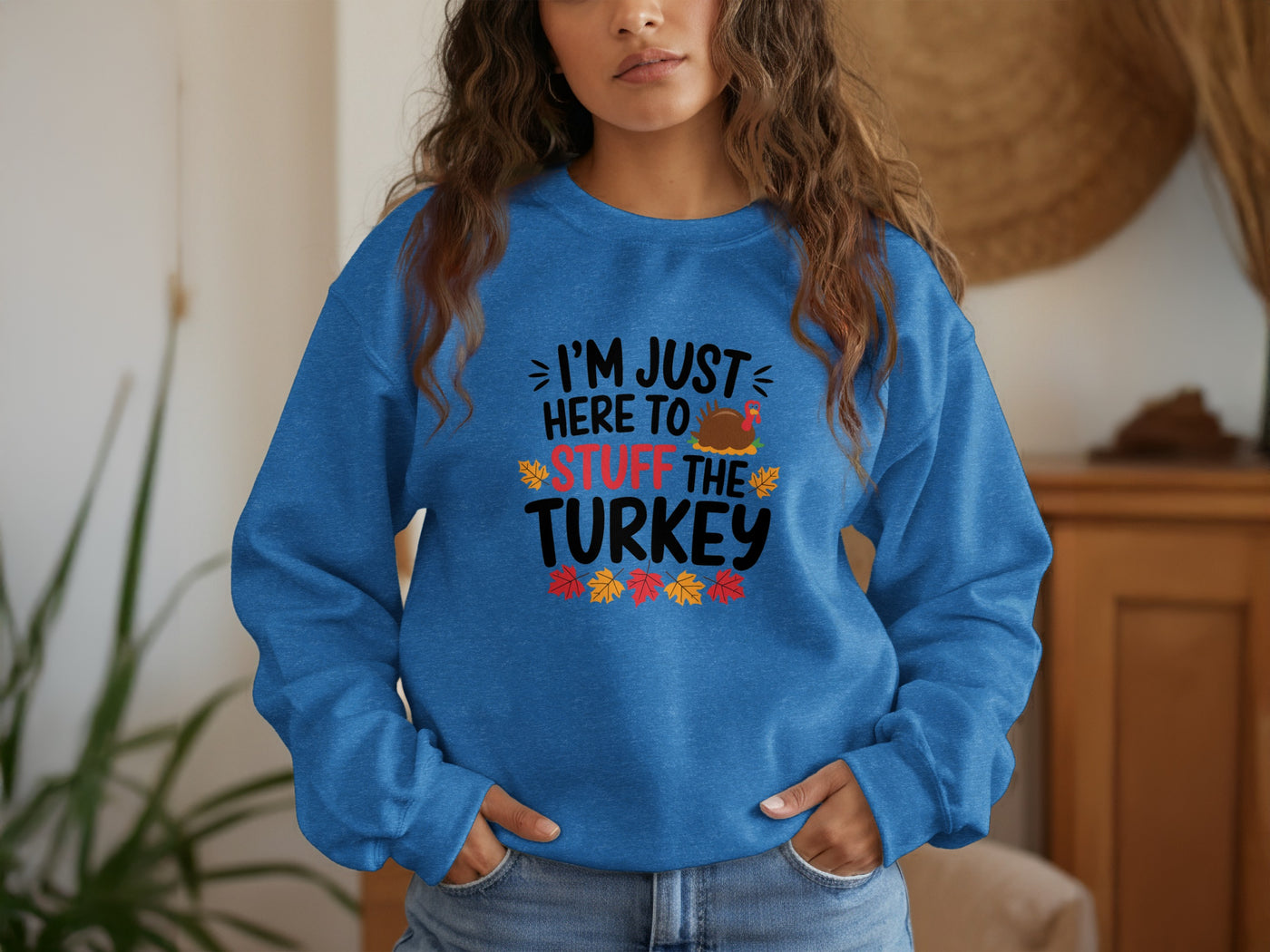 I'm Just Here to Stuff the Turkey Sweatshirt