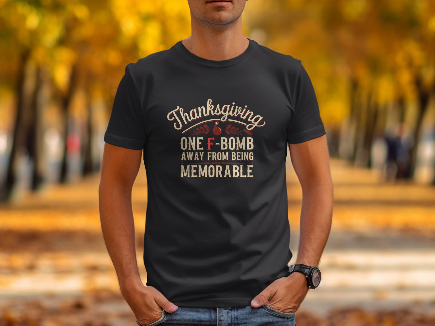 Thanksgiving One F-Bomb Away From Being Memorable T-shirt