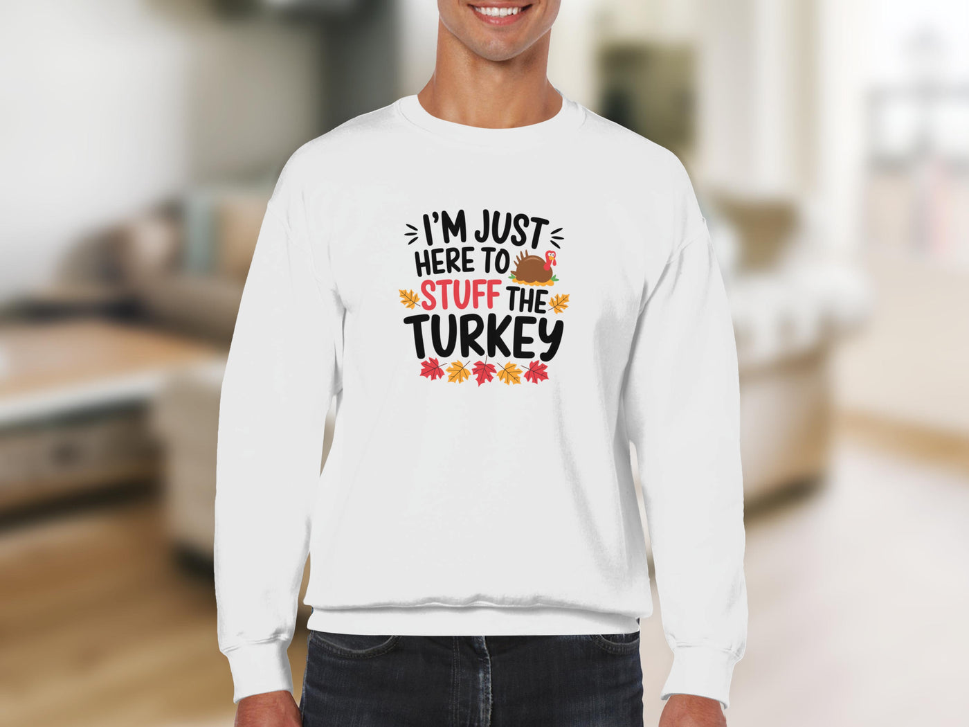 I'm Just Here To Stuff The Turkey sweatshirt