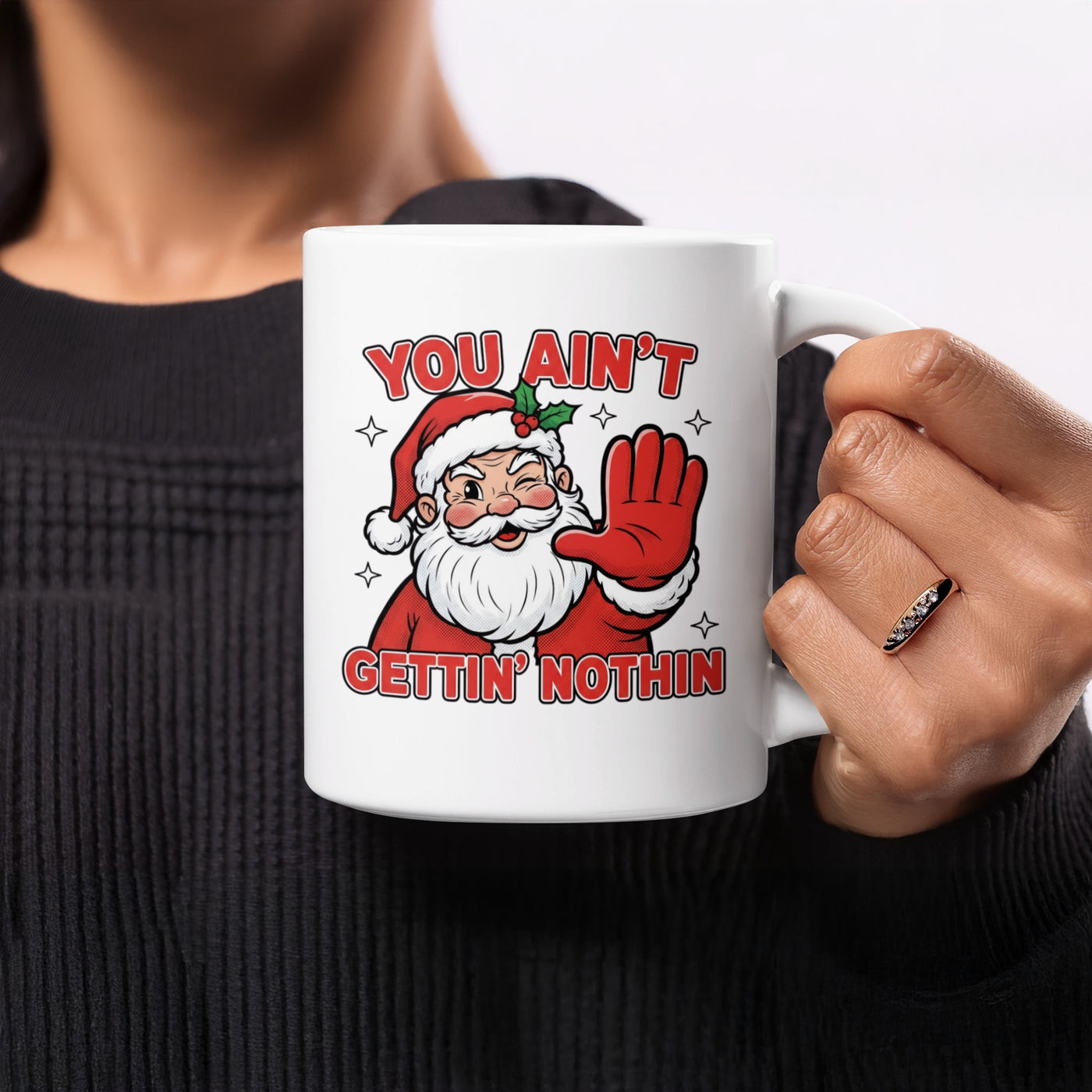 You Ain't Gettin Nothin Santa Funny Holiday Mug