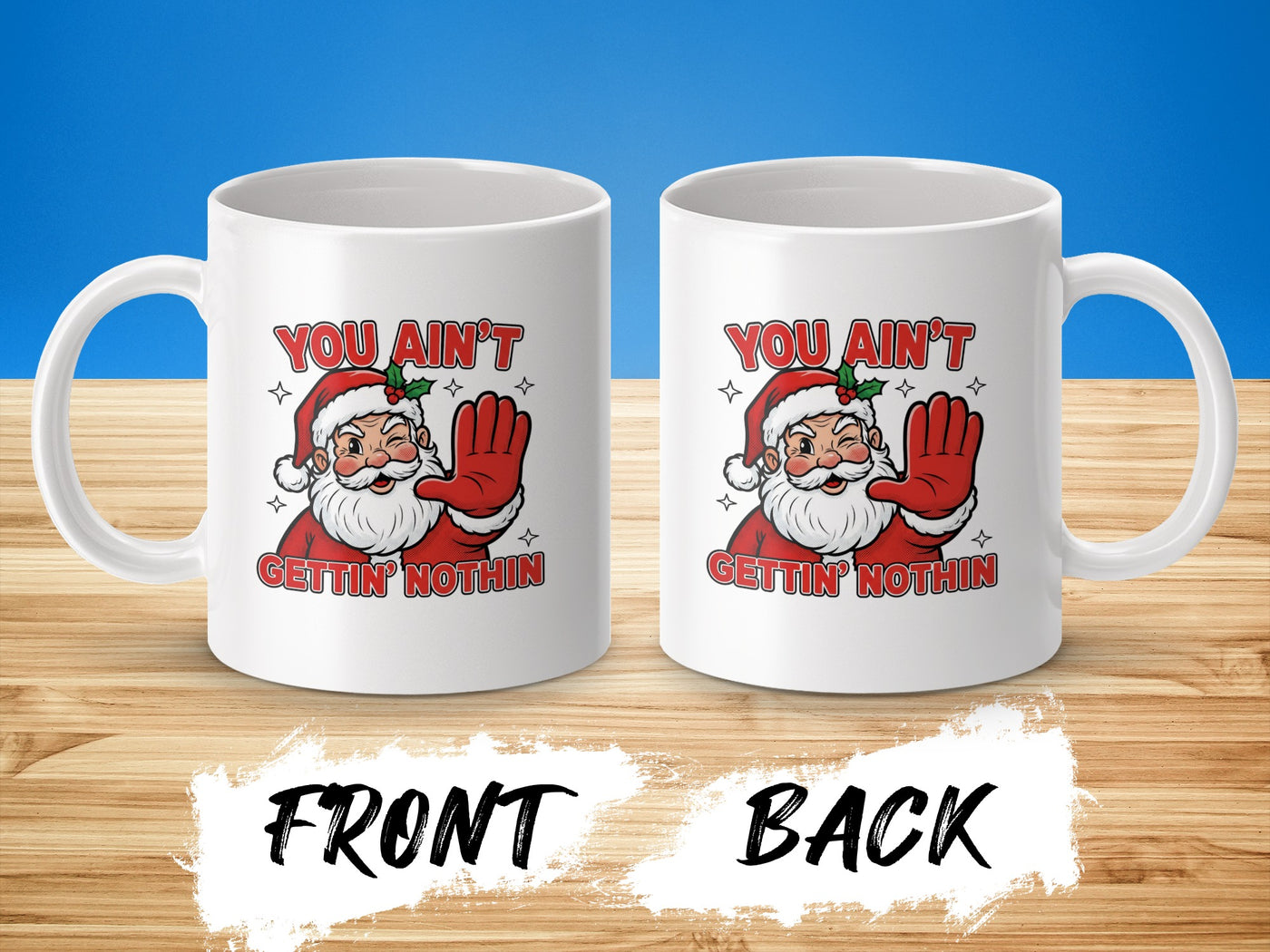 You Ain't Gettin' Nothin' Santa Claus Mug Product