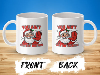 You Ain't Gettin' Nothin' Santa Claus Mug Product