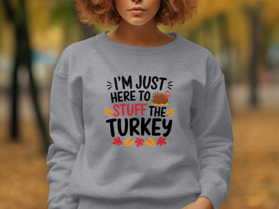 I'm Just Here to Stuff the Turkey Fall Sweater