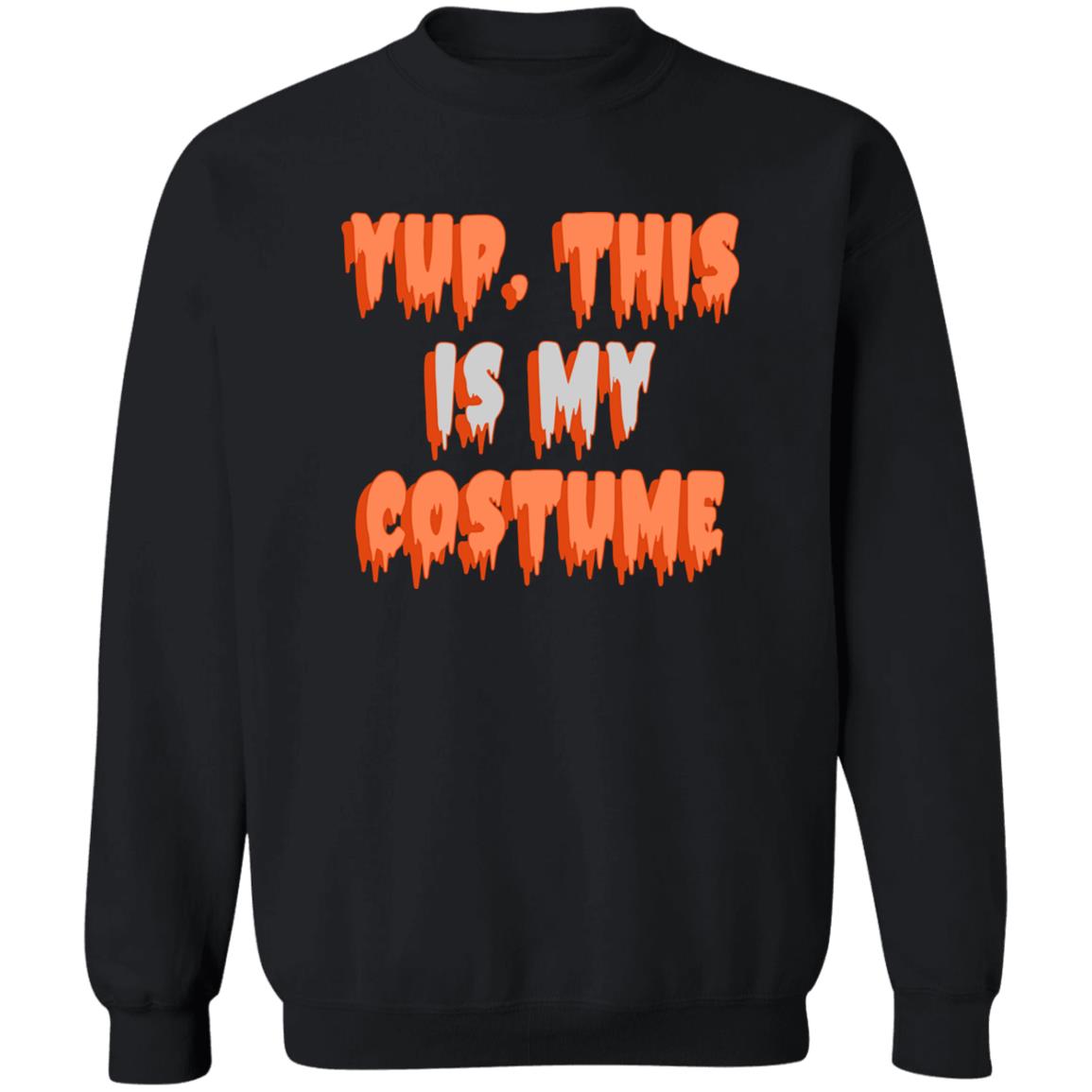 Yup, This is My Costume Sweatshirt